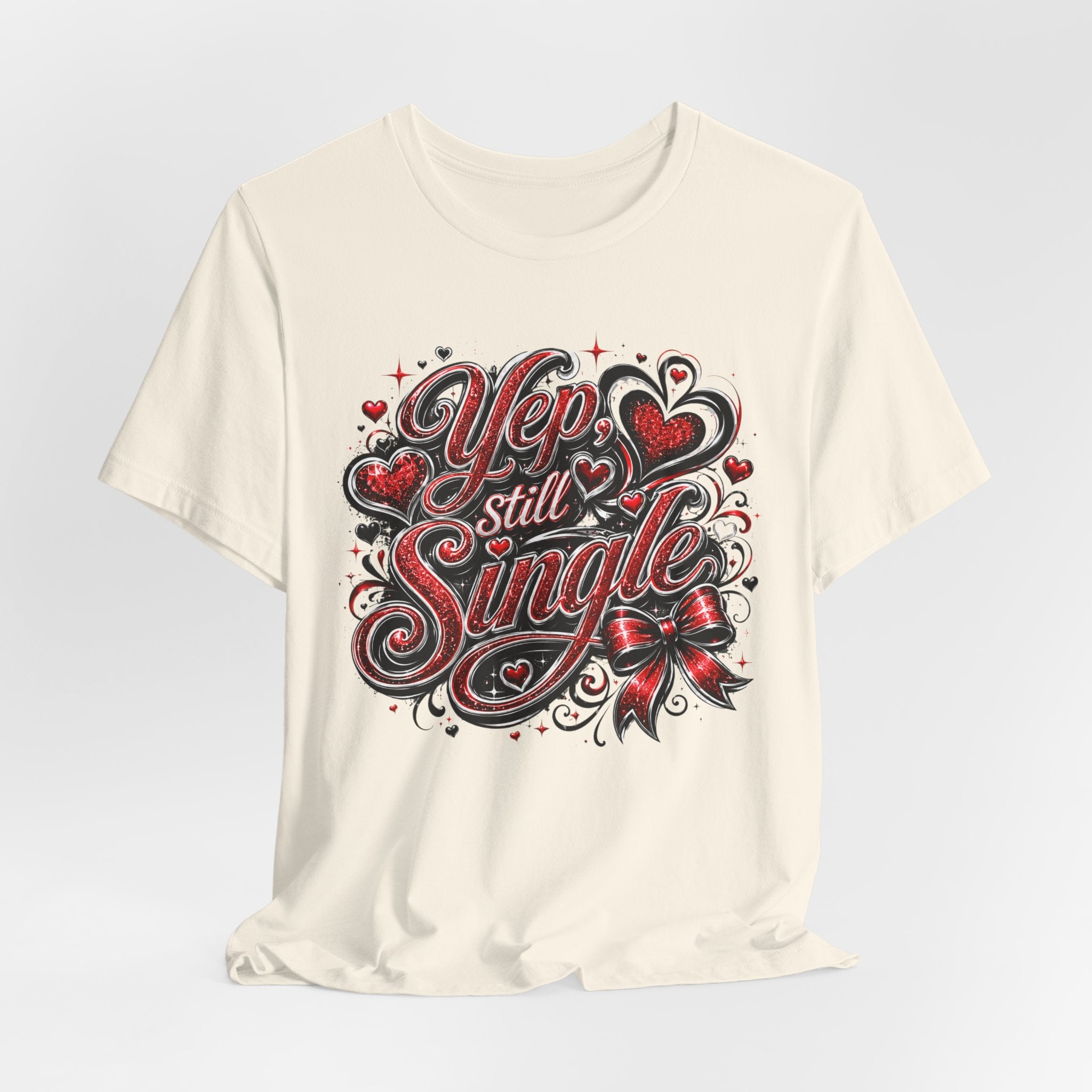 Yep, Still Single – Funny Valentine's Day T-Shirt
