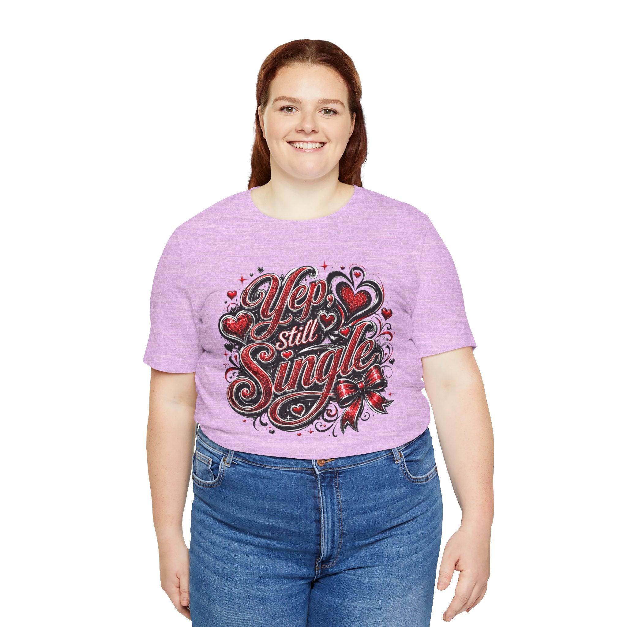 Yep, Still Single – Funny Valentine's Day T-Shirt