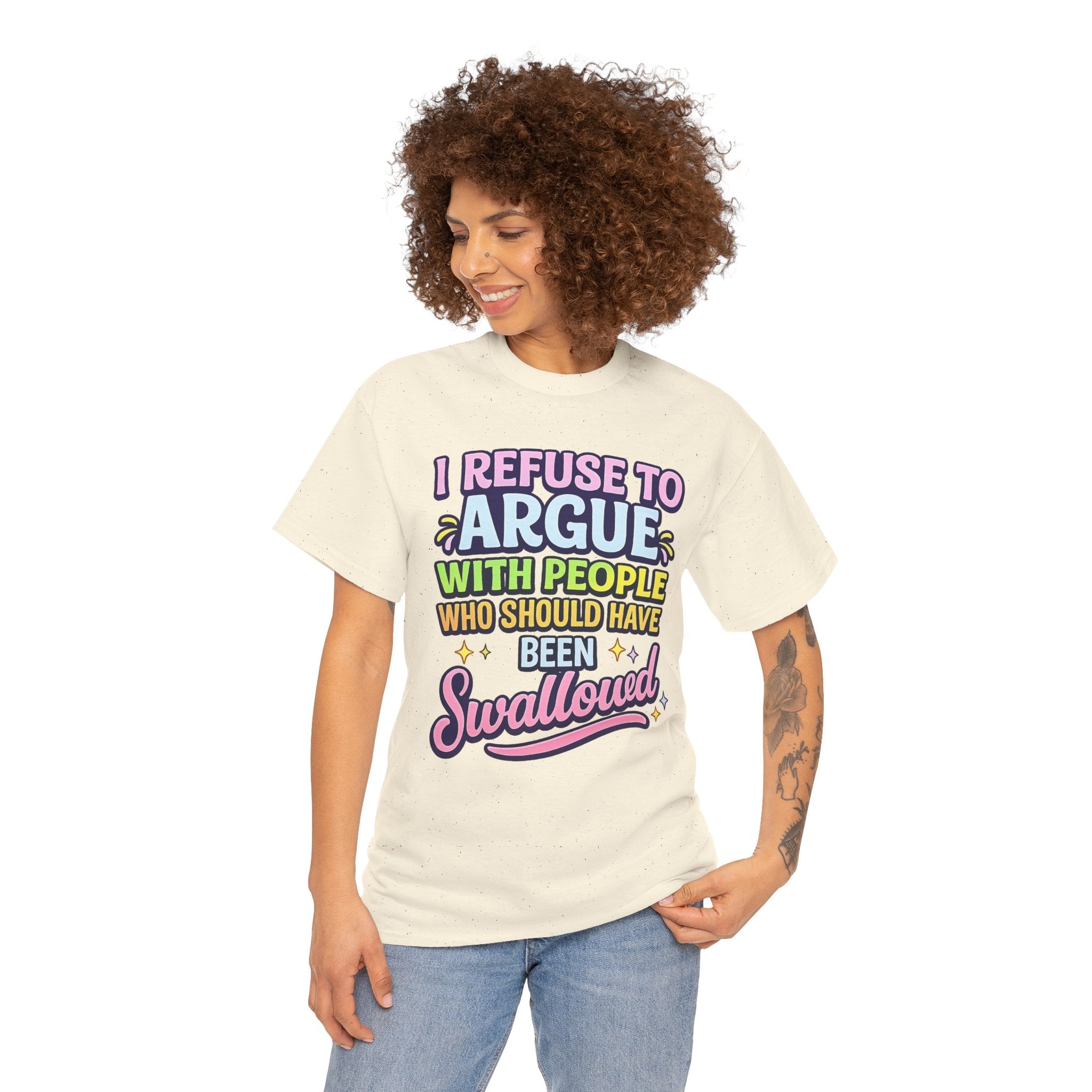I Refuse to Argue With People Who Should Have Been Swallowed T-Shirt | Funny Sarcastic Graphic Tee