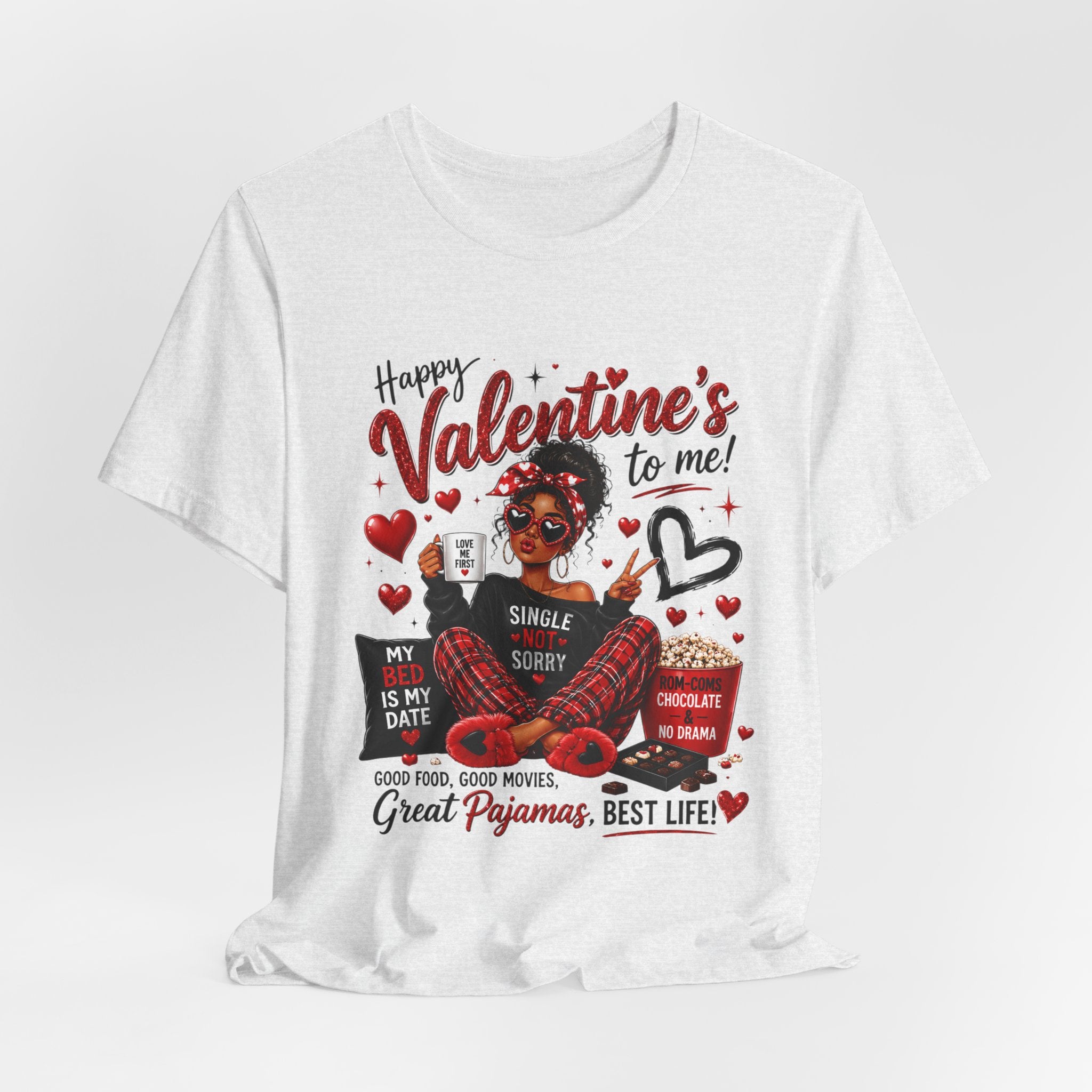 Happy Valentine's to Me! Single Not Sorry – Funny Self-Love Valentine's T-Shirt