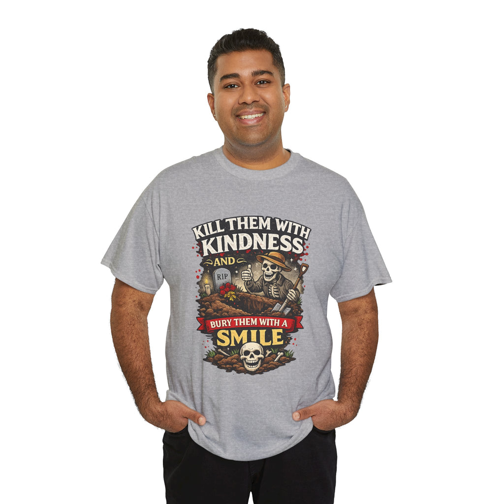 Skeleton Cemetery Tee — "Kill Them With Kindness and Bury Them With a Smile" Graphic Shirt