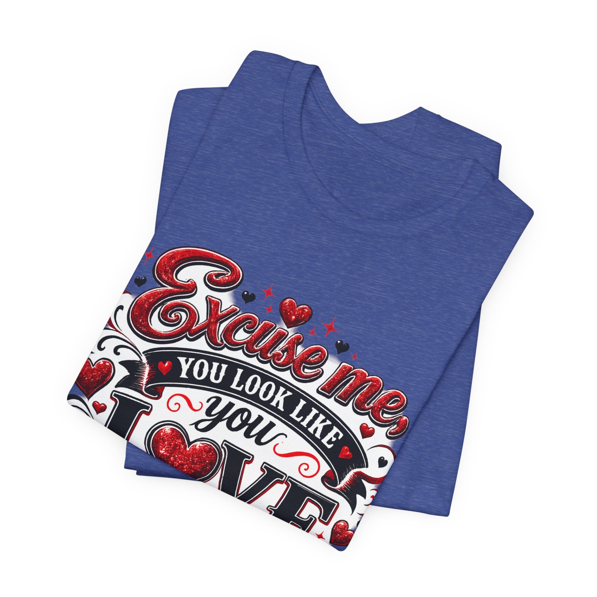 Excuse Me, You Look Like You Love Me – Funny Valentine's Day T-Shirt