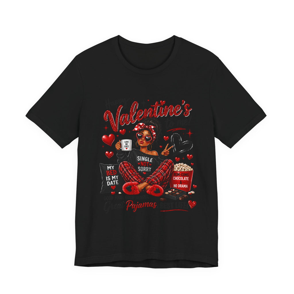 Happy Valentine's to Me! Single Not Sorry – Funny Self-Love Valentine's T-Shirt