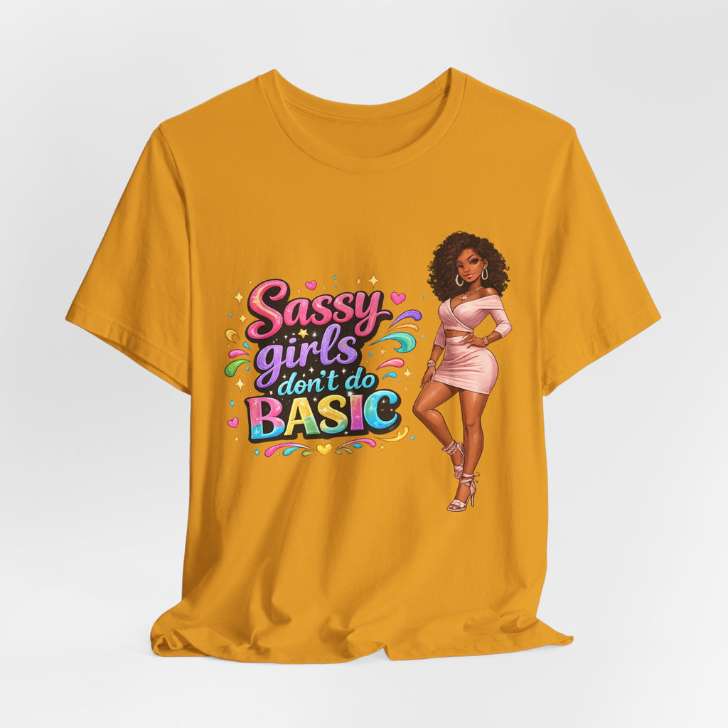 Sassy Girls Don't Do Basic T-Shirt