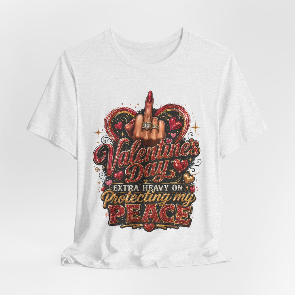 Valentine's Day Extra Heavy on Protecting My Peace – Funny Valentine T-Shirt