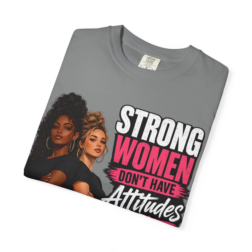 Strong Women Don't Have Attitudes