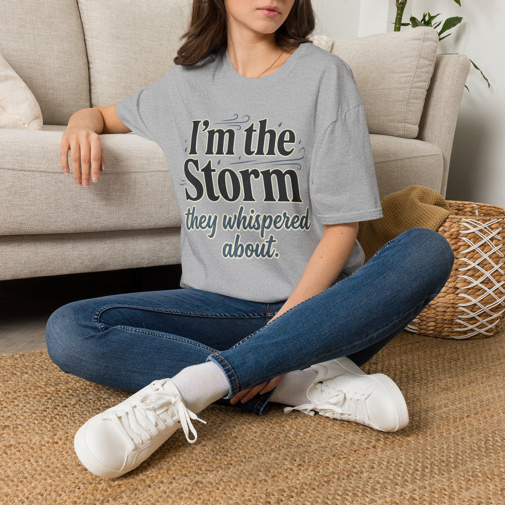 I'm the Storm They Whispered About T-Shirt | Bold Empowerment Tee | Motivational Graphic Tee