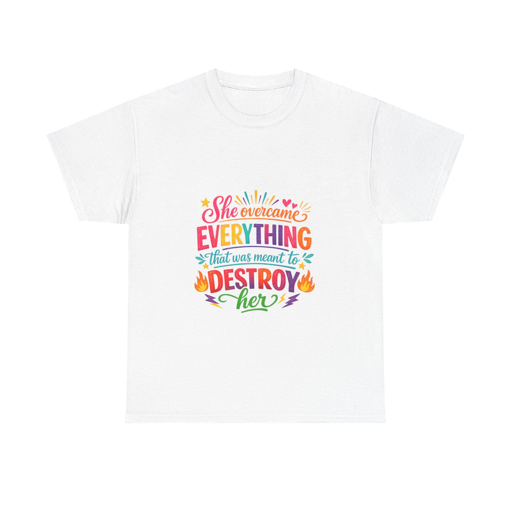 T-Shirt — "She Overcame Everything That Was Meant to Destroy Her" Inspirational Graphic Tee