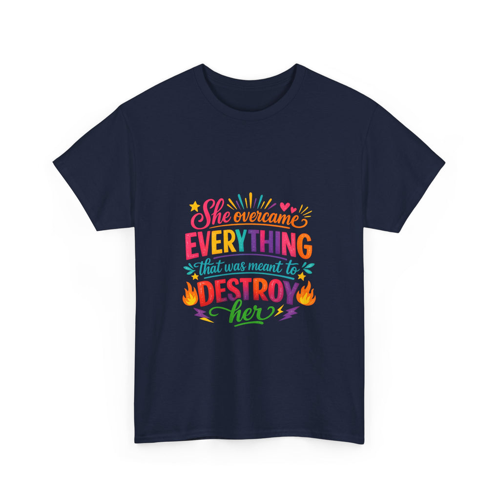 T-Shirt — "She Overcame Everything That Was Meant to Destroy Her" Inspirational Graphic Tee