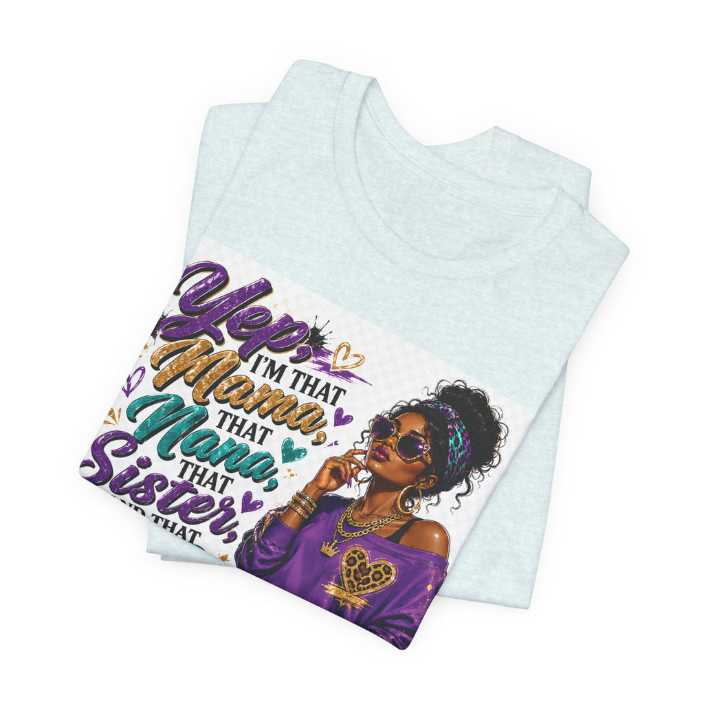 Yep I'm That Mama That Nana That Sister And That Wife Try Me & See T-Shirt | Sassy Women's Graphic Tee