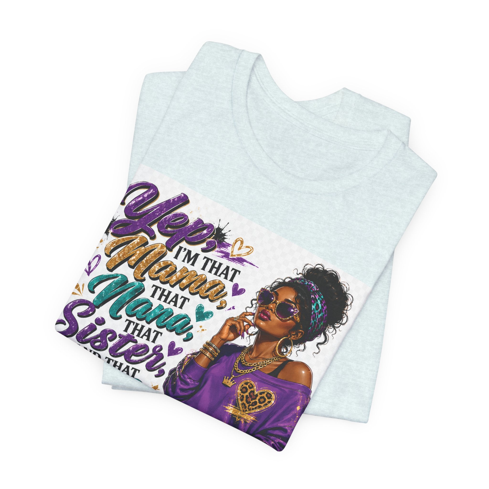 Yep I'm That Mama That Nana That Sister And That Wife Try Me & See T-Shirt | Sassy Women's Graphic Tee