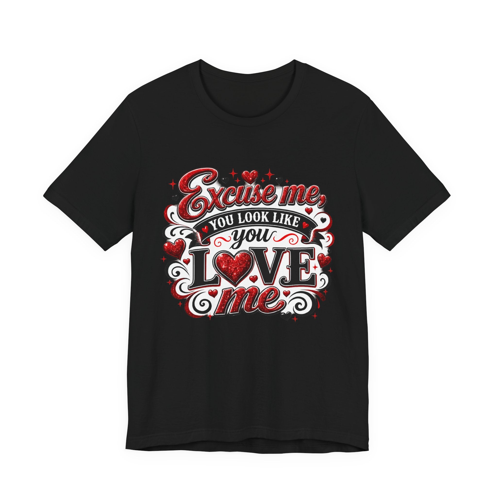 Excuse Me, You Look Like You Love Me – Funny Valentine's Day T-Shirt