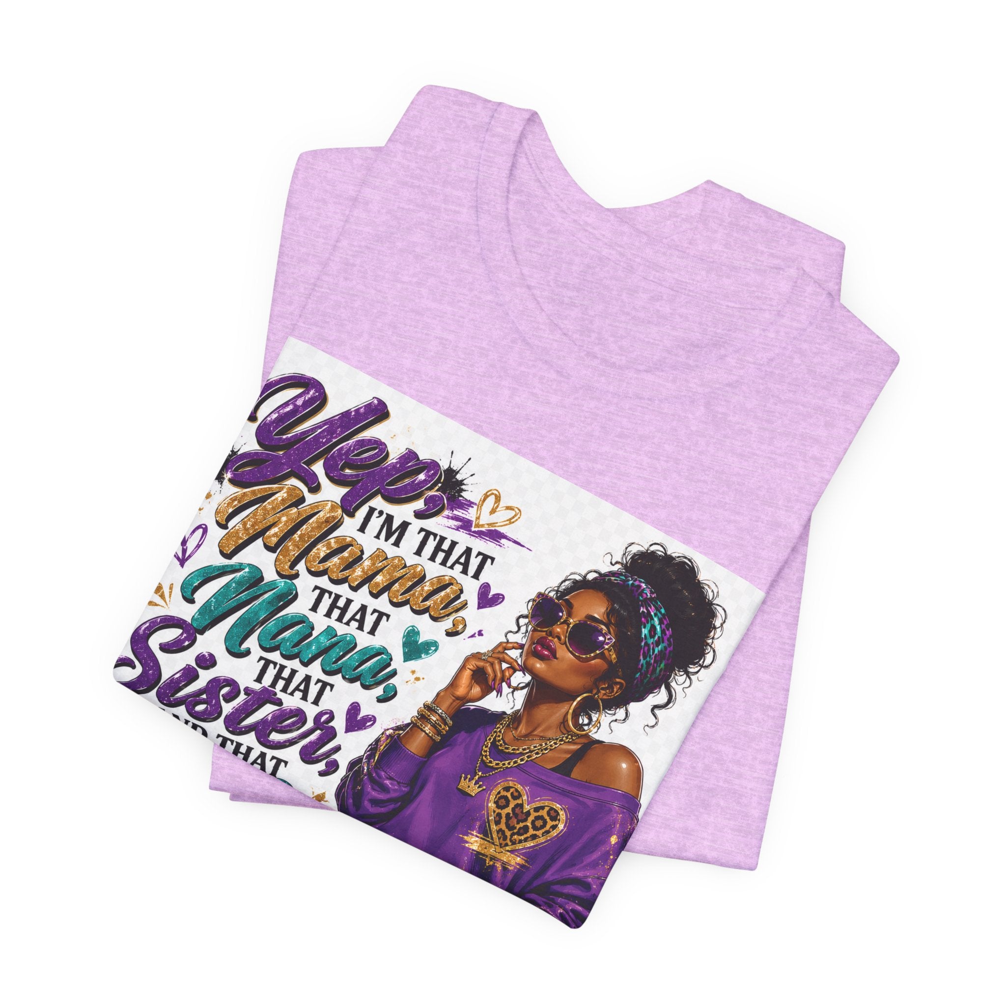Yep I'm That Mama That Nana That Sister And That Wife Try Me & See T-Shirt | Sassy Women's Graphic Tee