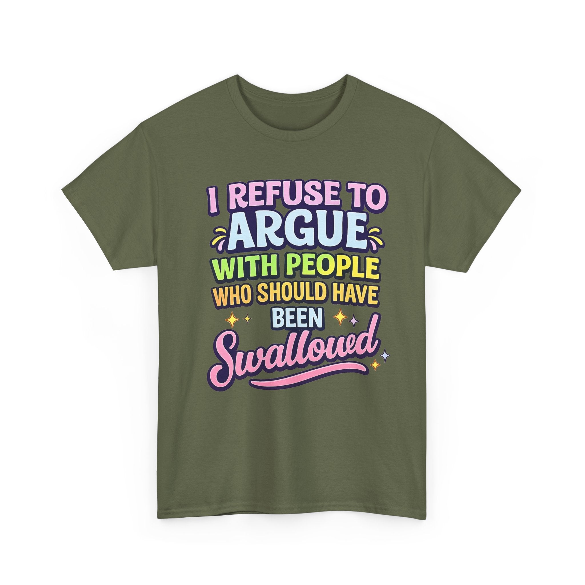 I Refuse to Argue With People Who Should Have Been Swallowed T-Shirt | Funny Sarcastic Graphic Tee