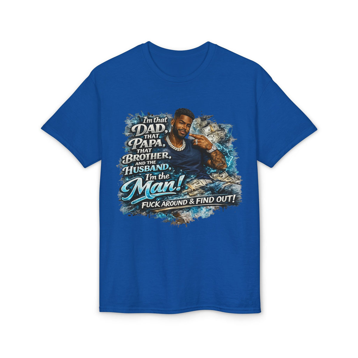 I'm That Dad That Papa That Brother And The Husband I'm The Man T-Shirt | Bold Men's Graphic Tee
