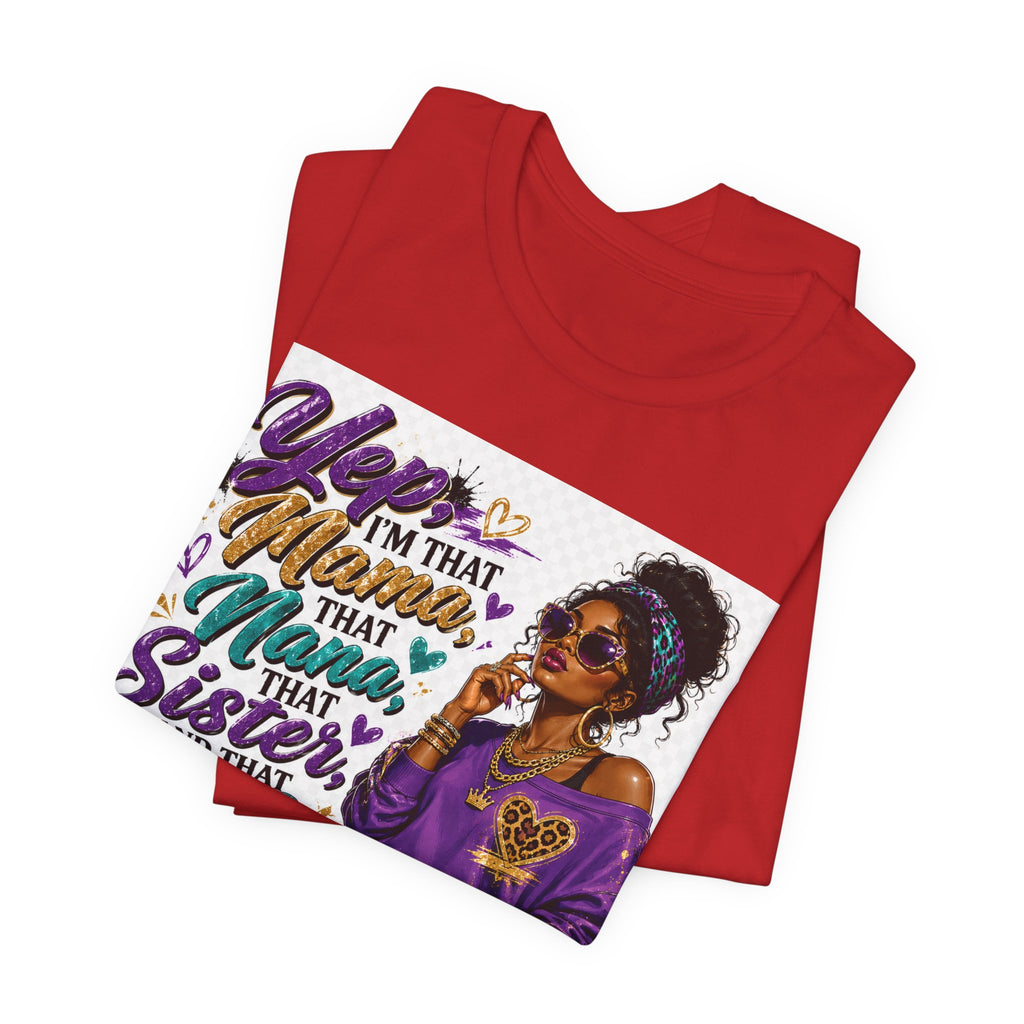 Yep I'm That Mama That Nana That Sister And That Wife Try Me & See T-Shirt | Sassy Women's Graphic Tee