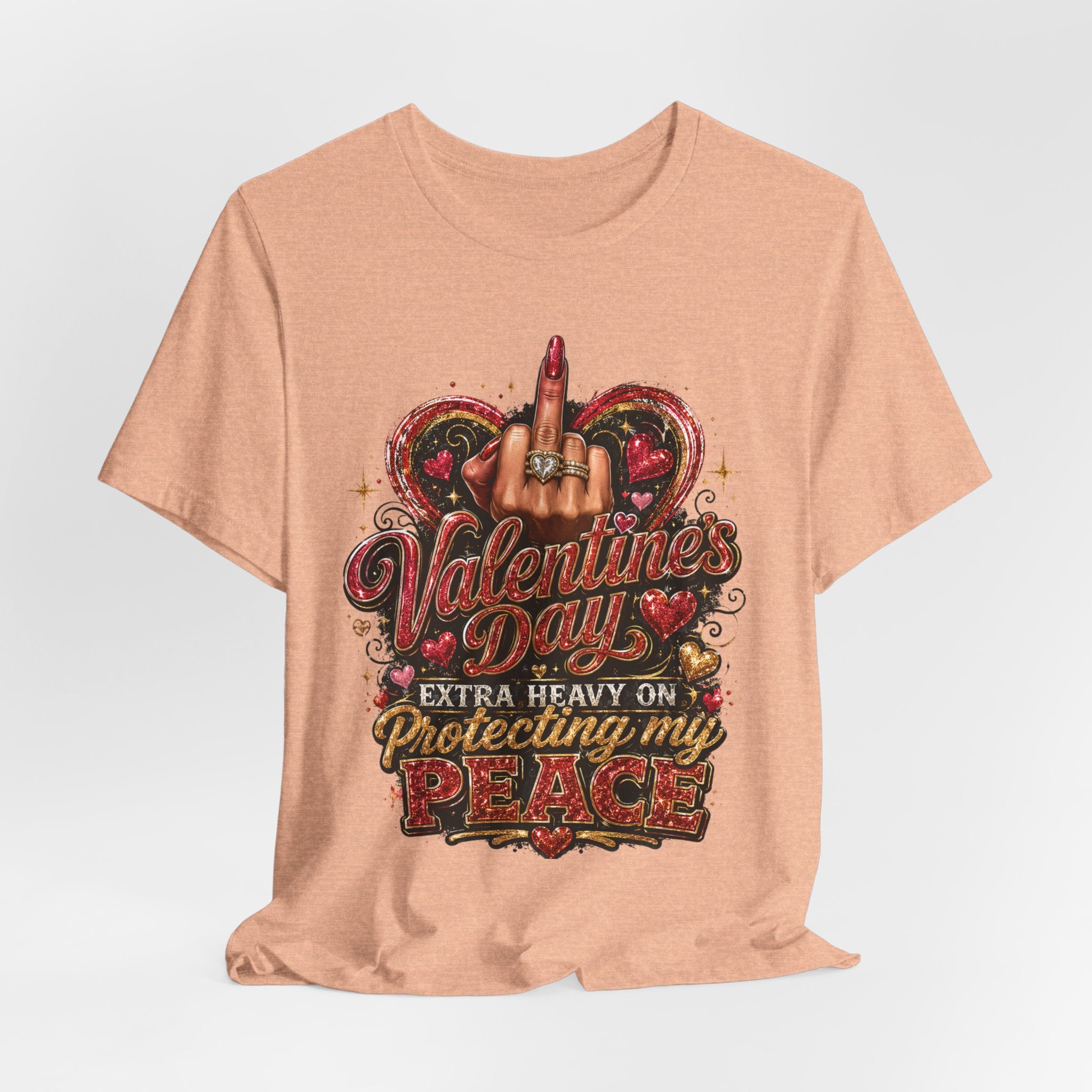 Valentine's Day Extra Heavy on Protecting My Peace – Funny Valentine T-Shirt