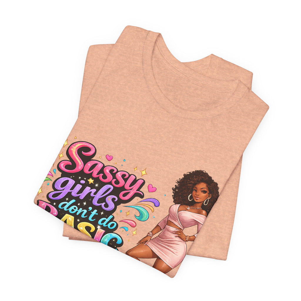 Sassy Girls Don't Do Basic T-Shirt