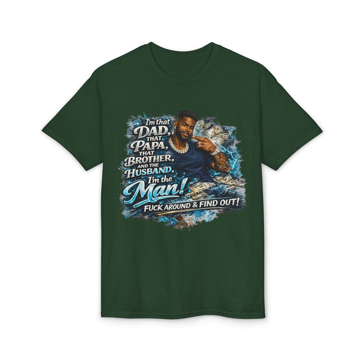 I'm That Dad That Papa That Brother And The Husband I'm The Man T-Shirt | Bold Men's Graphic Tee