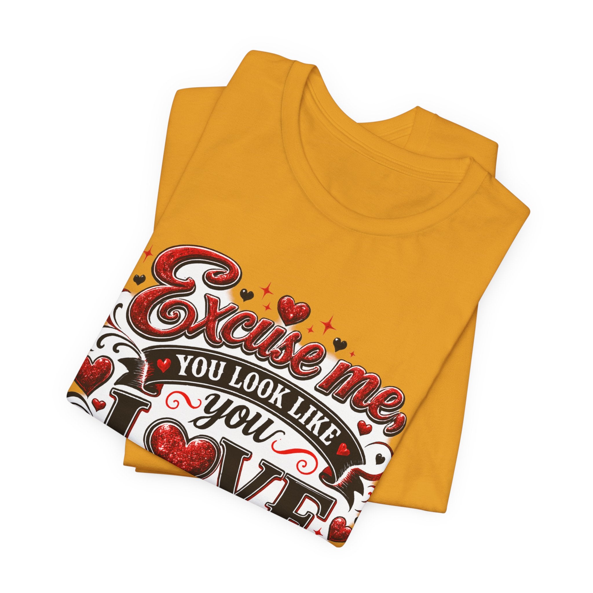 Excuse Me, You Look Like You Love Me – Funny Valentine's Day T-Shirt