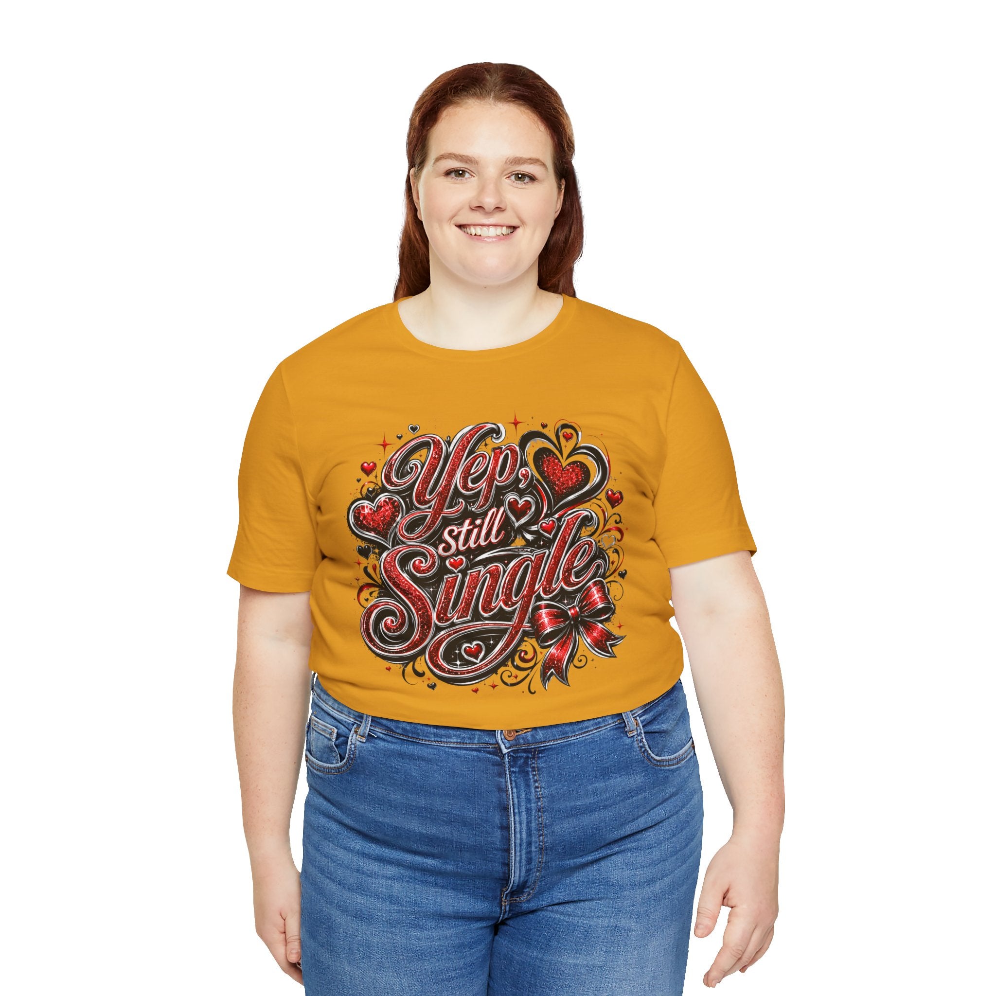 Yep, Still Single – Funny Valentine's Day T-Shirt