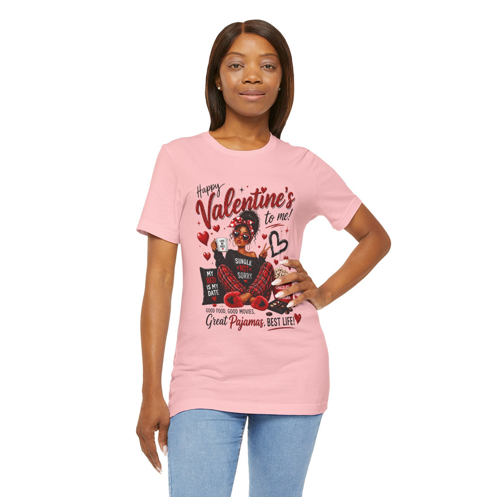 Happy Valentine's to Me! Single Not Sorry – Funny Self-Love Valentine's T-Shirt