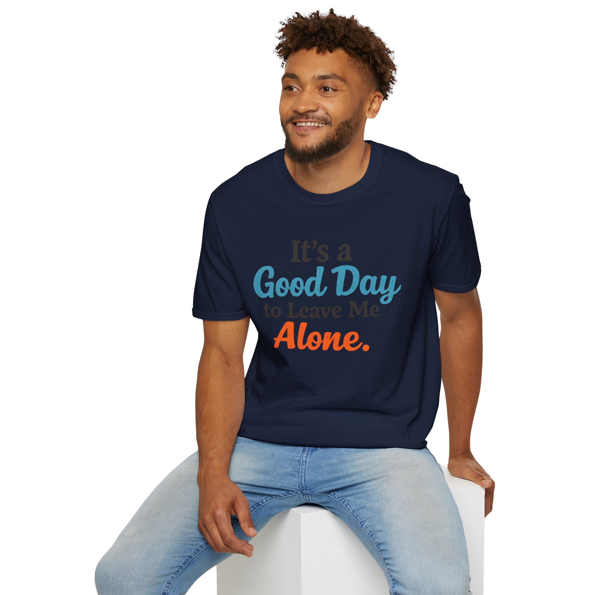 It's a Good Day to Leave Me Alone T-Shirt