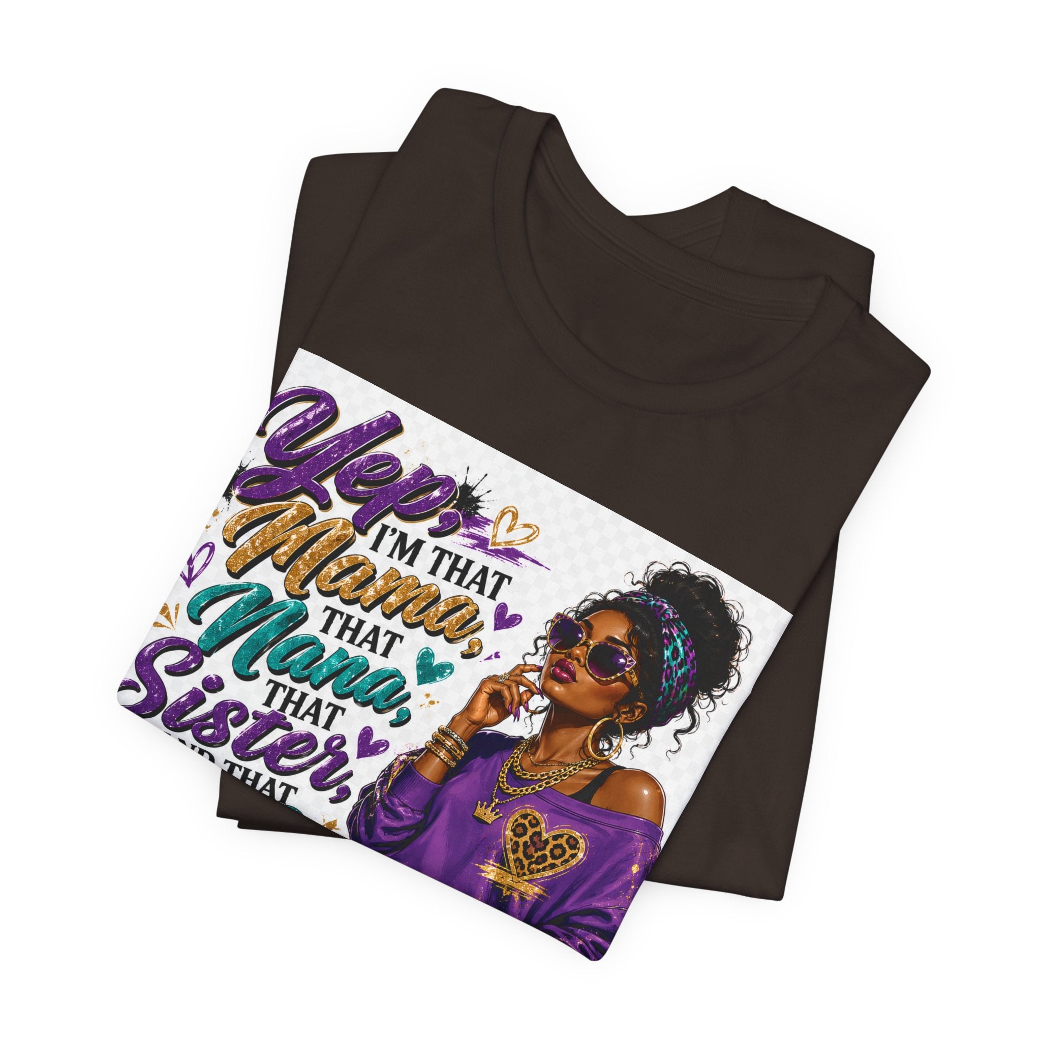 Yep I'm That Mama That Nana That Sister And That Wife Try Me & See T-Shirt | Sassy Women's Graphic Tee
