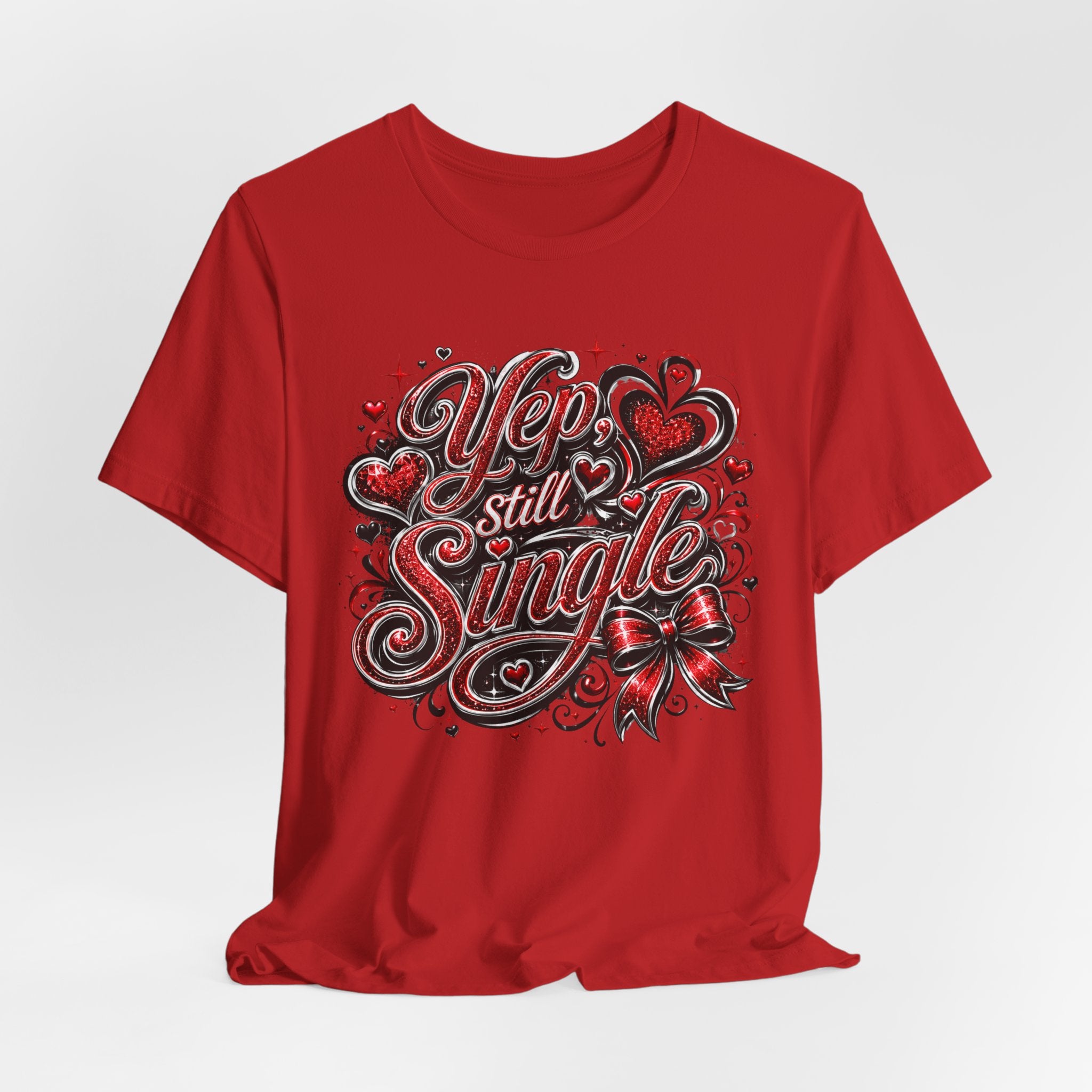 Yep, Still Single – Funny Valentine's Day T-Shirt