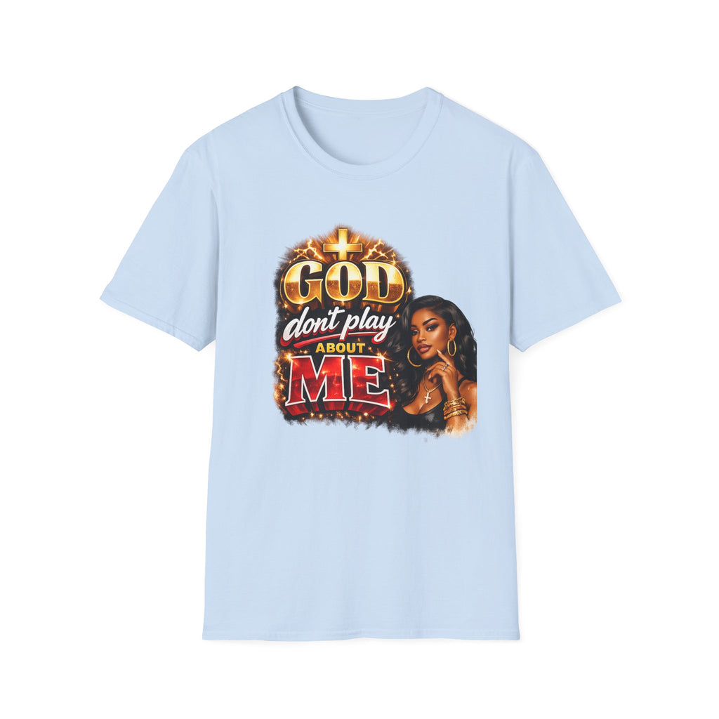 God Don't Play About Me T-Shirt | Faith & Confidence Tee | Bold Black Woman Graphic Tee