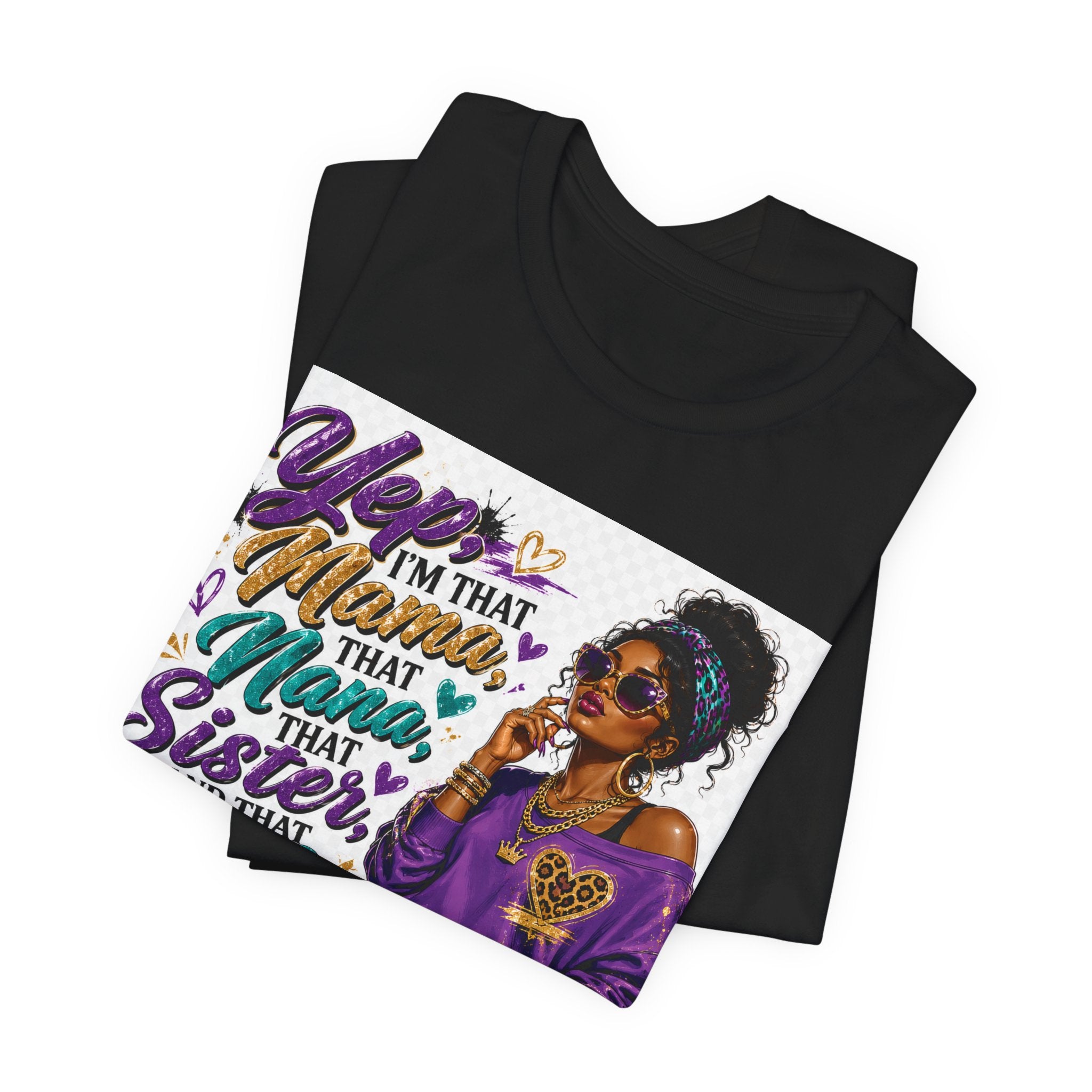 Yep I'm That Mama That Nana That Sister And That Wife Try Me & See T-Shirt | Sassy Women's Graphic Tee