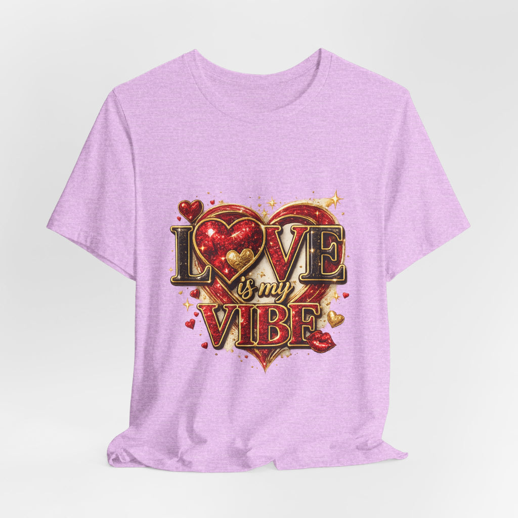Love Is My Vibe – Valentine's Day T-Shirt