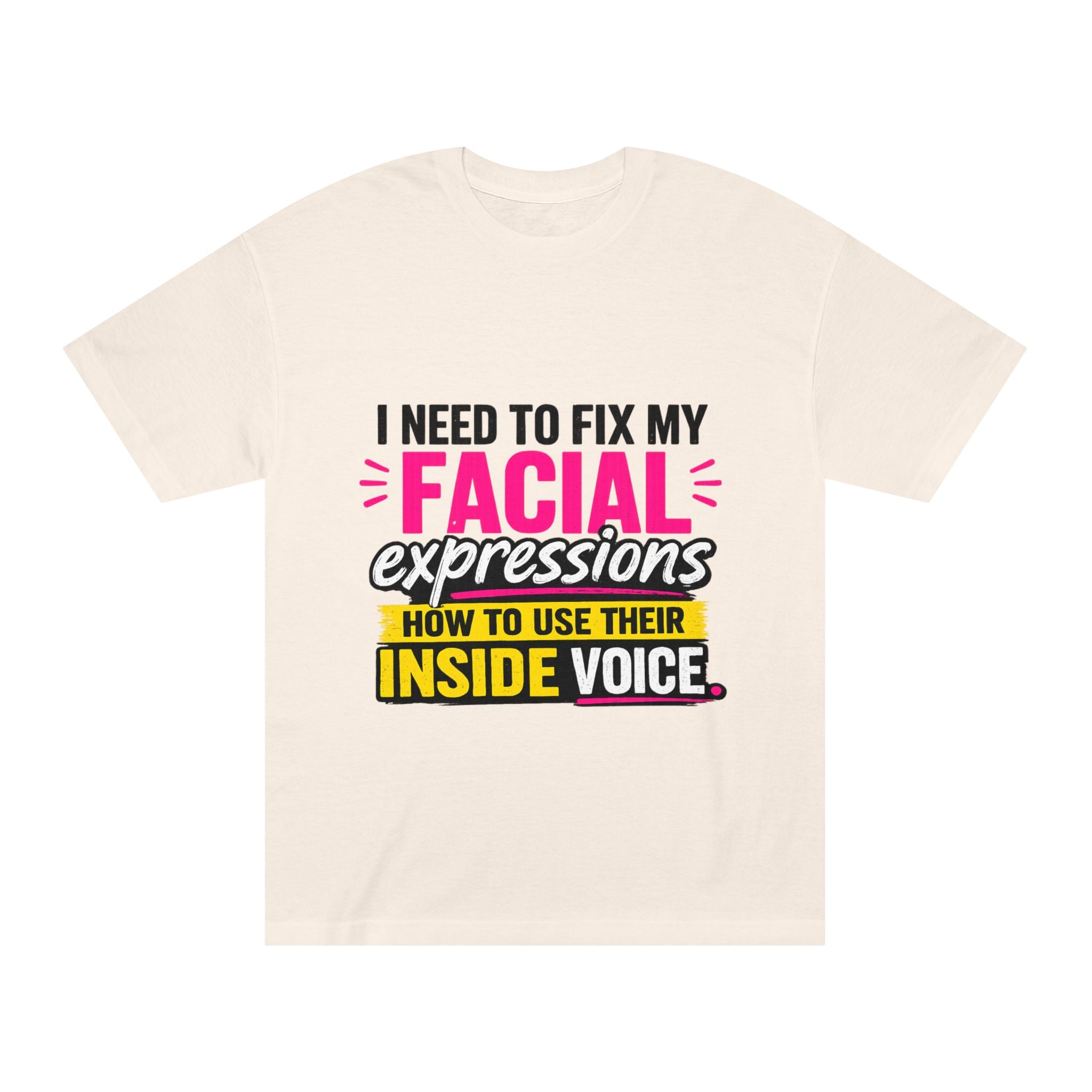 Graphic Tee — "I Need to Fix My Facial Expressions: How to Use Their Inside Voice"