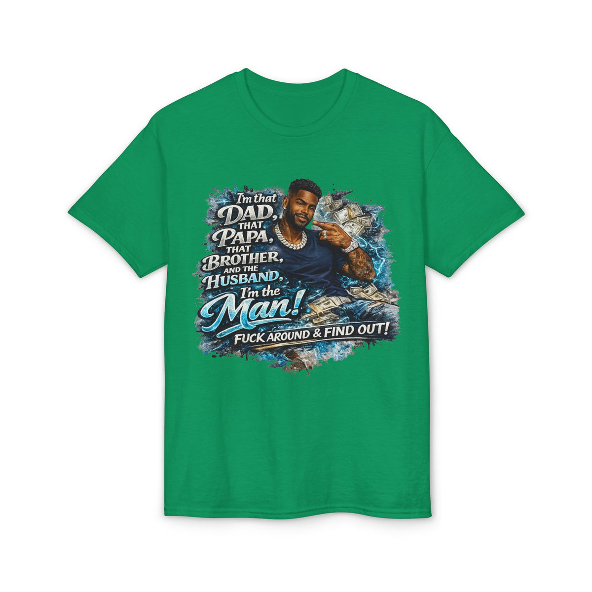 I'm That Dad That Papa That Brother And The Husband I'm The Man T-Shirt | Bold Men's Graphic Tee
