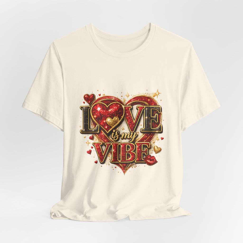 Love Is My Vibe – Valentine's Day T-Shirt