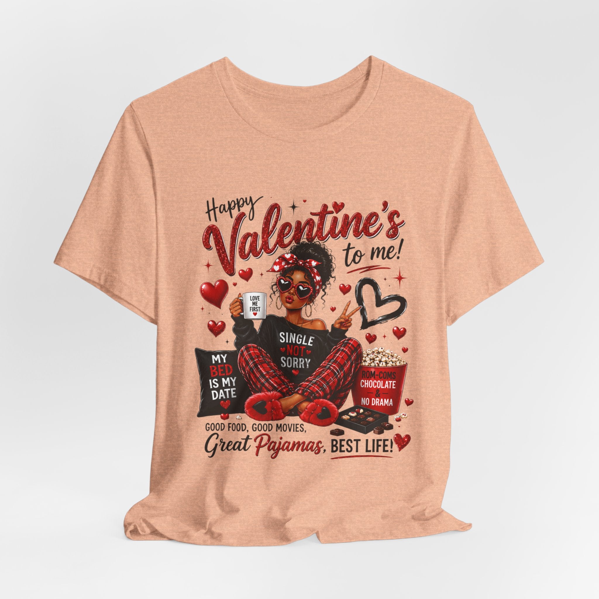 Happy Valentine's to Me! Single Not Sorry – Funny Self-Love Valentine's T-Shirt