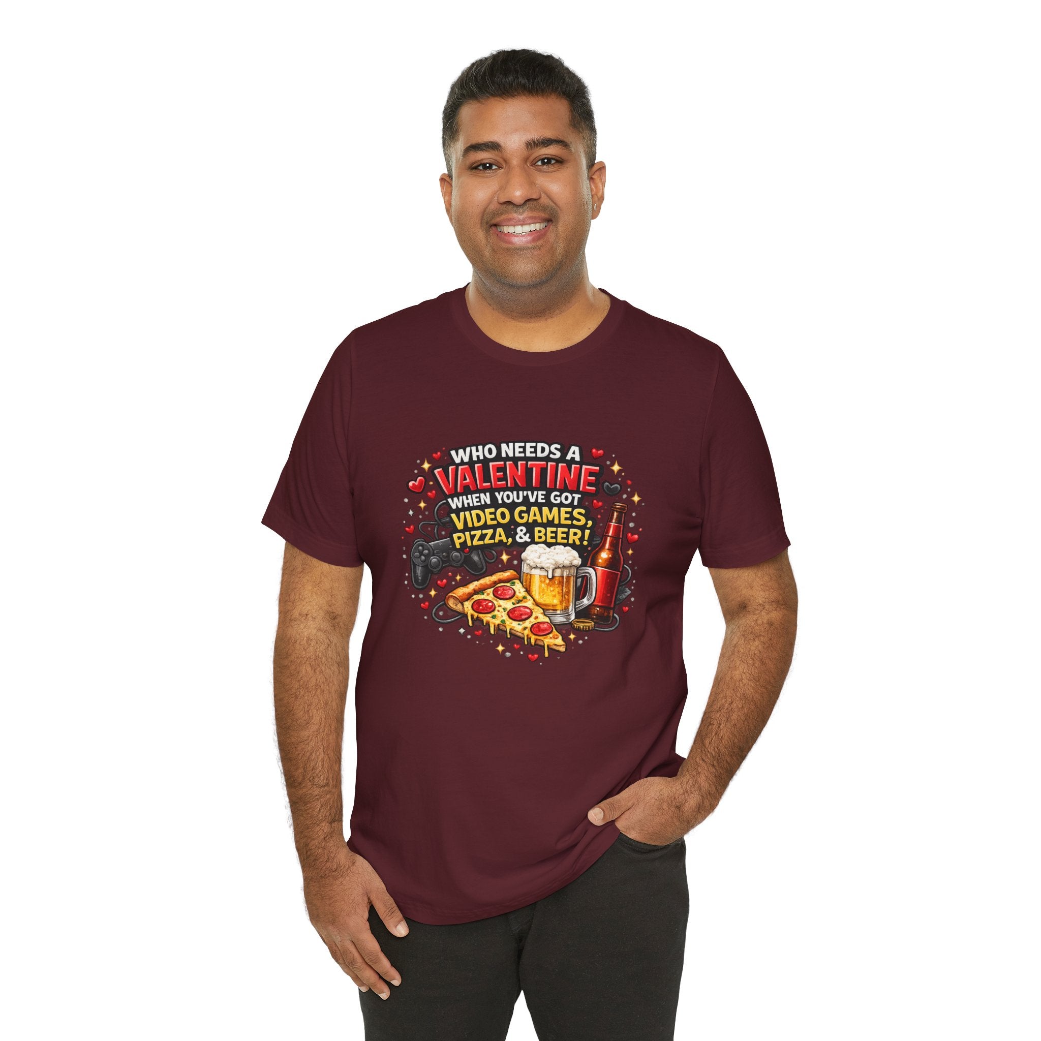 Who Needs a Valentine When You've Got Video Games, Pizza & Beer – Funny Valentine's T-Shirt