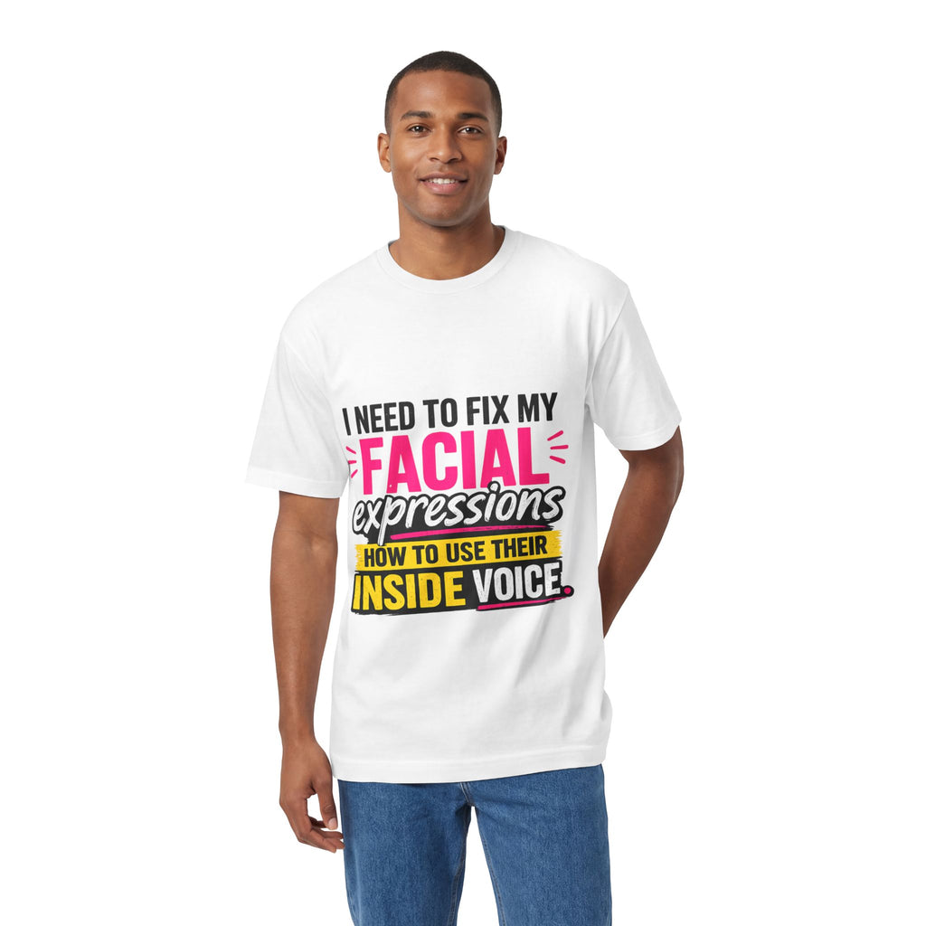 Graphic Tee — "I Need to Fix My Facial Expressions: How to Use Their Inside Voice"