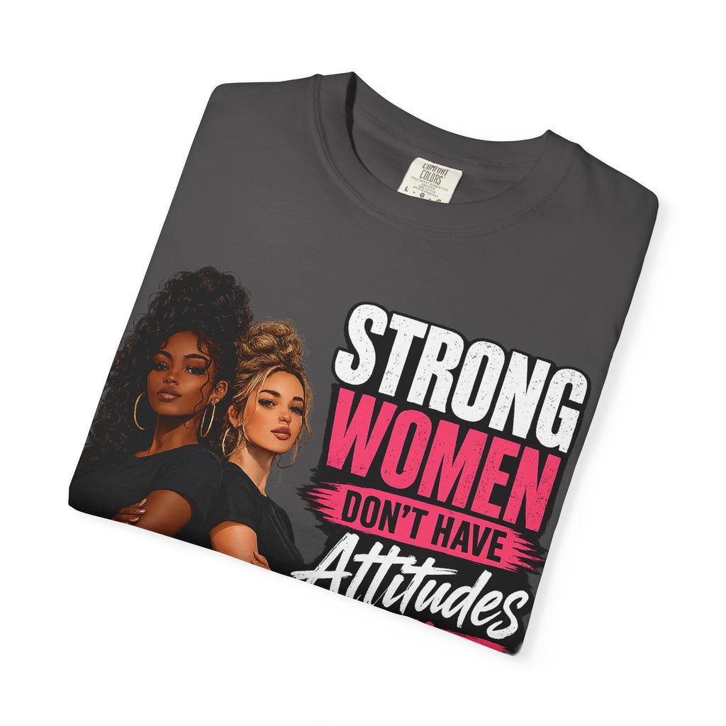 Strong Women Don't Have Attitudes