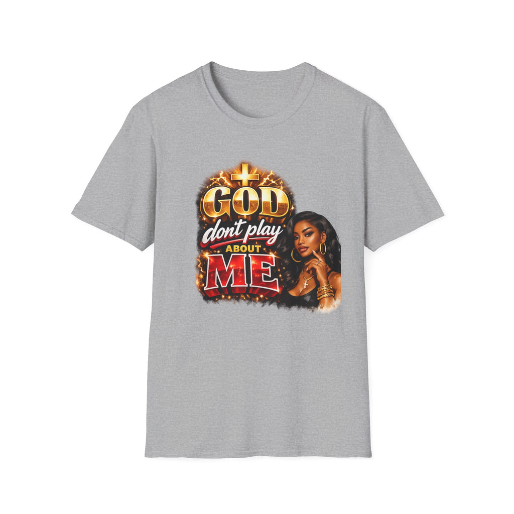 God Don't Play About Me T-Shirt | Faith & Confidence Tee | Bold Black Woman Graphic Tee
