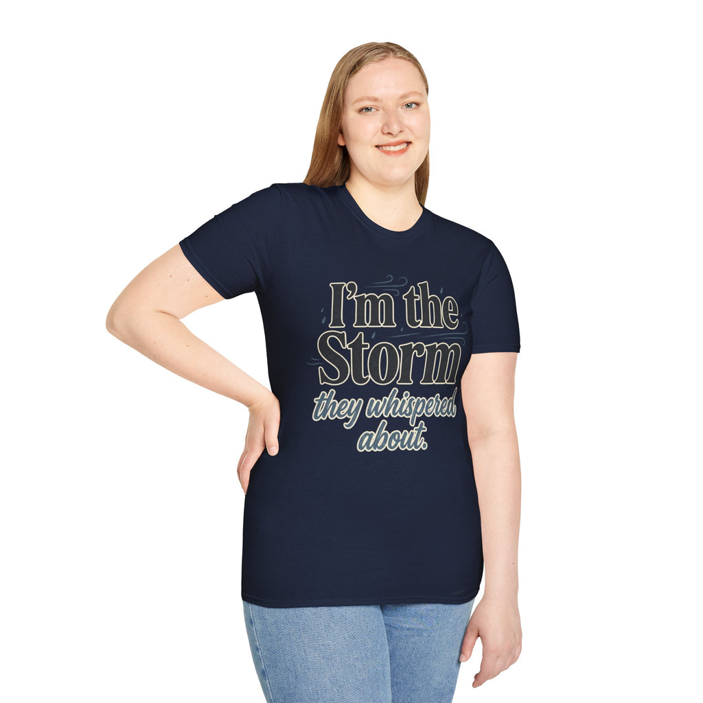 I'm the Storm They Whispered About T-Shirt | Bold Empowerment Tee | Motivational Graphic Tee