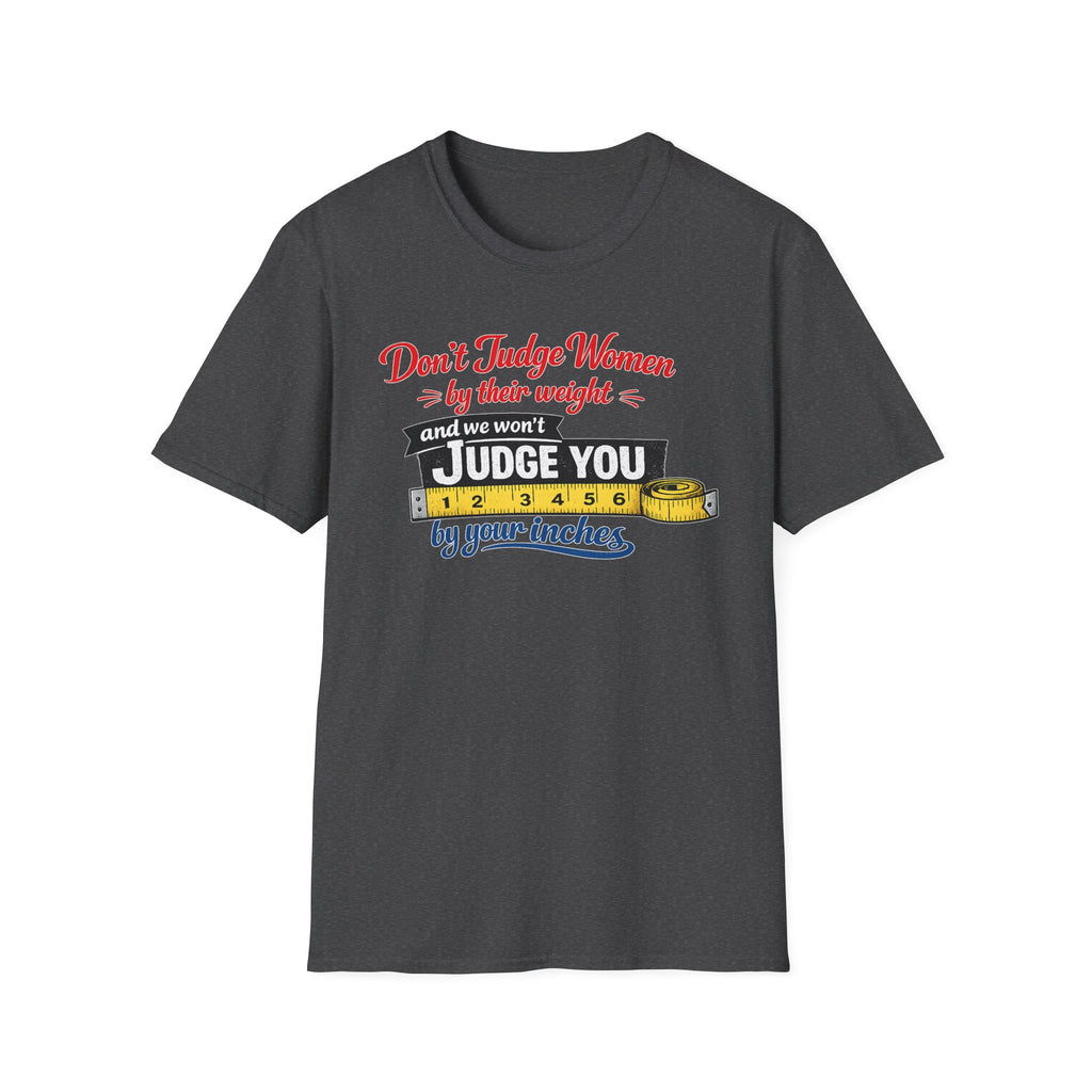 Don't Judge Women By Their Weight T-Shirt | Funny Body Positivity Tee | Bold Statement Graphic Tee