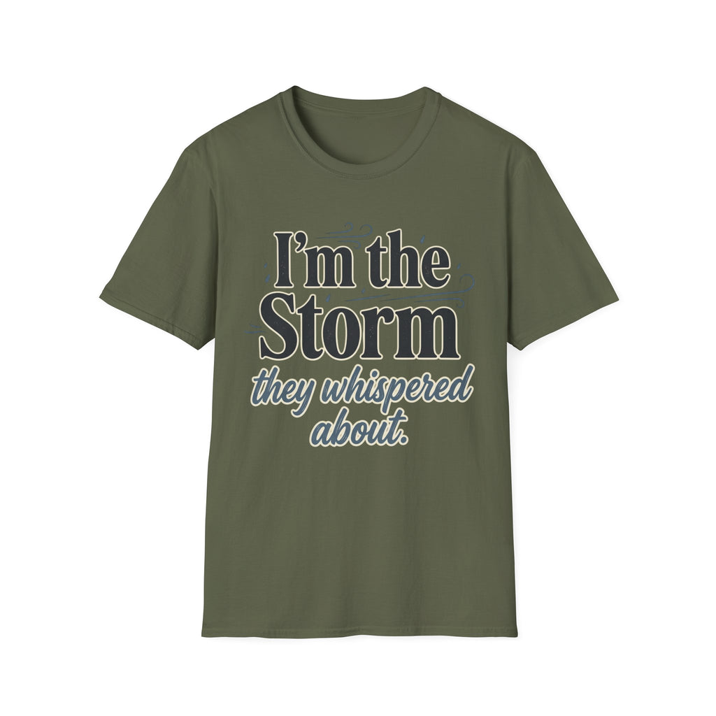 I'm the Storm They Whispered About T-Shirt | Bold Empowerment Tee | Motivational Graphic Tee