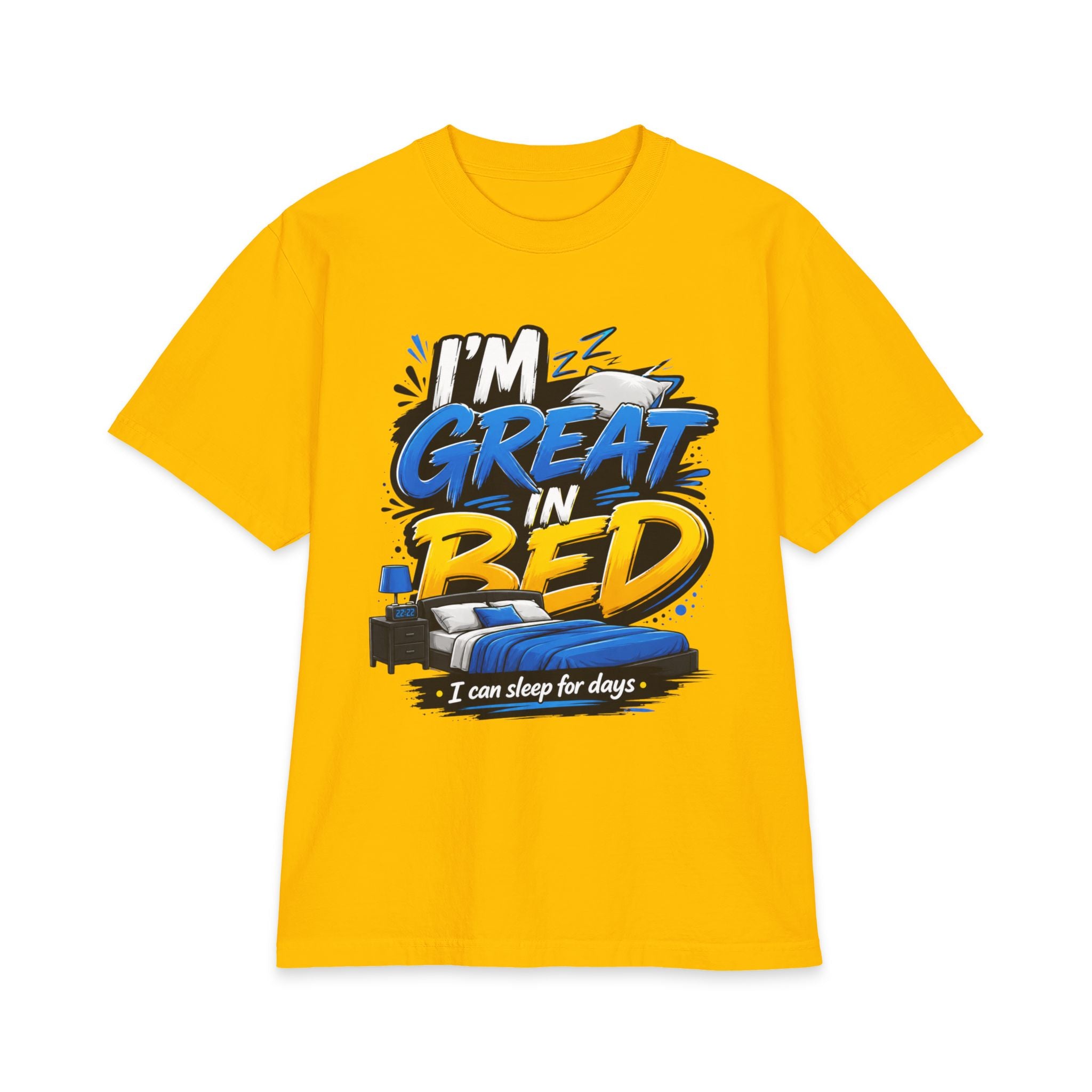 I'm Great in Bed – I Can Sleep for Days T-Shirt