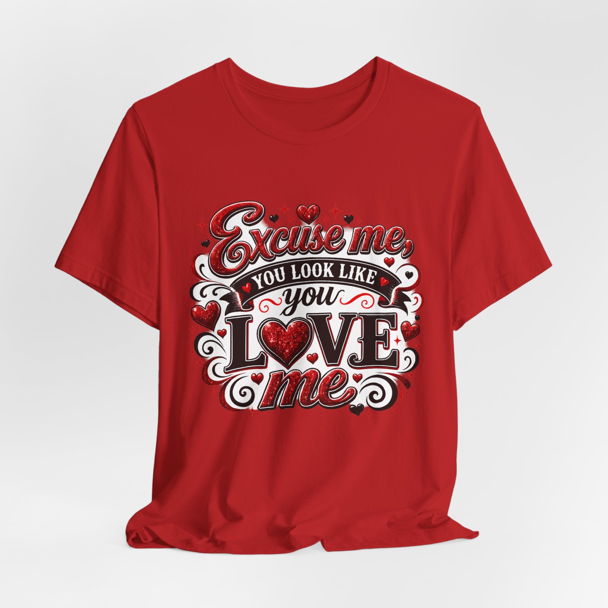 Excuse Me, You Look Like You Love Me – Funny Valentine's Day T-Shirt