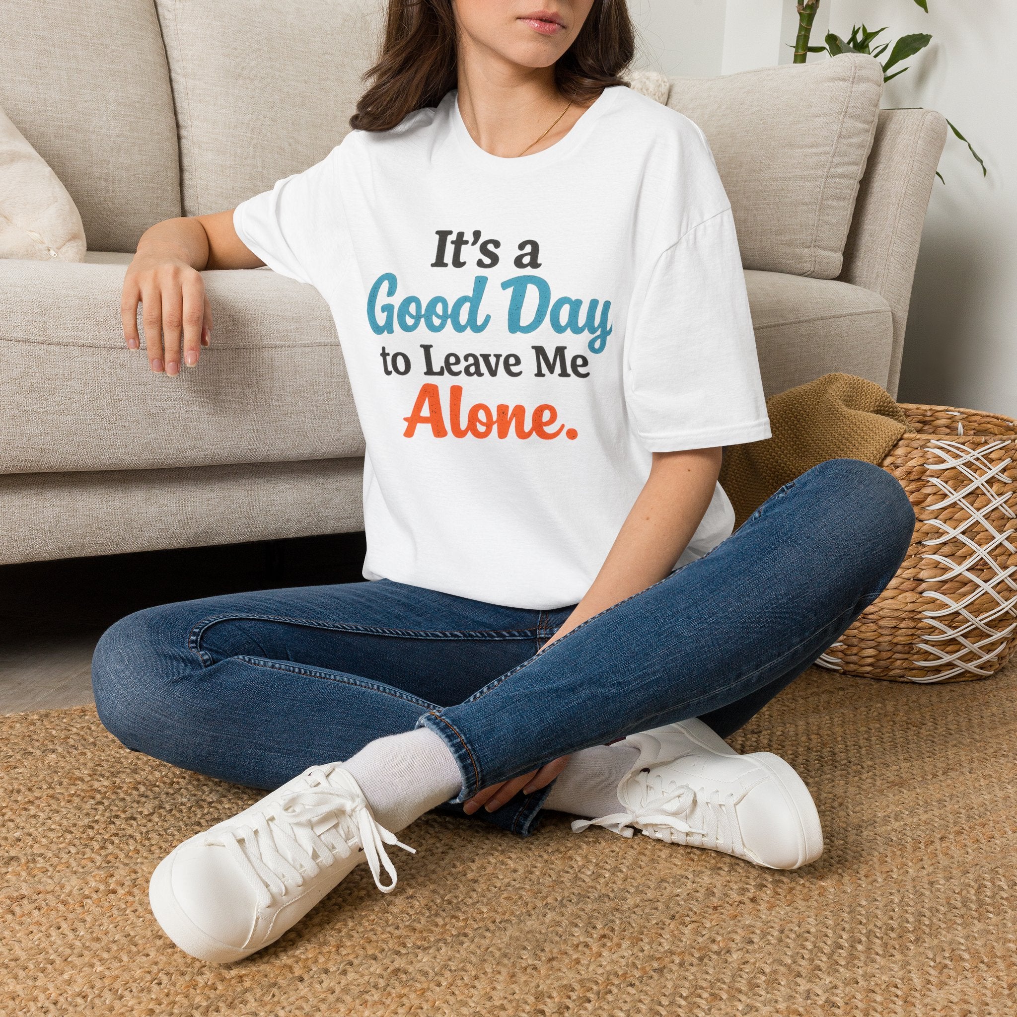 It's a Good Day to Leave Me Alone T-Shirt