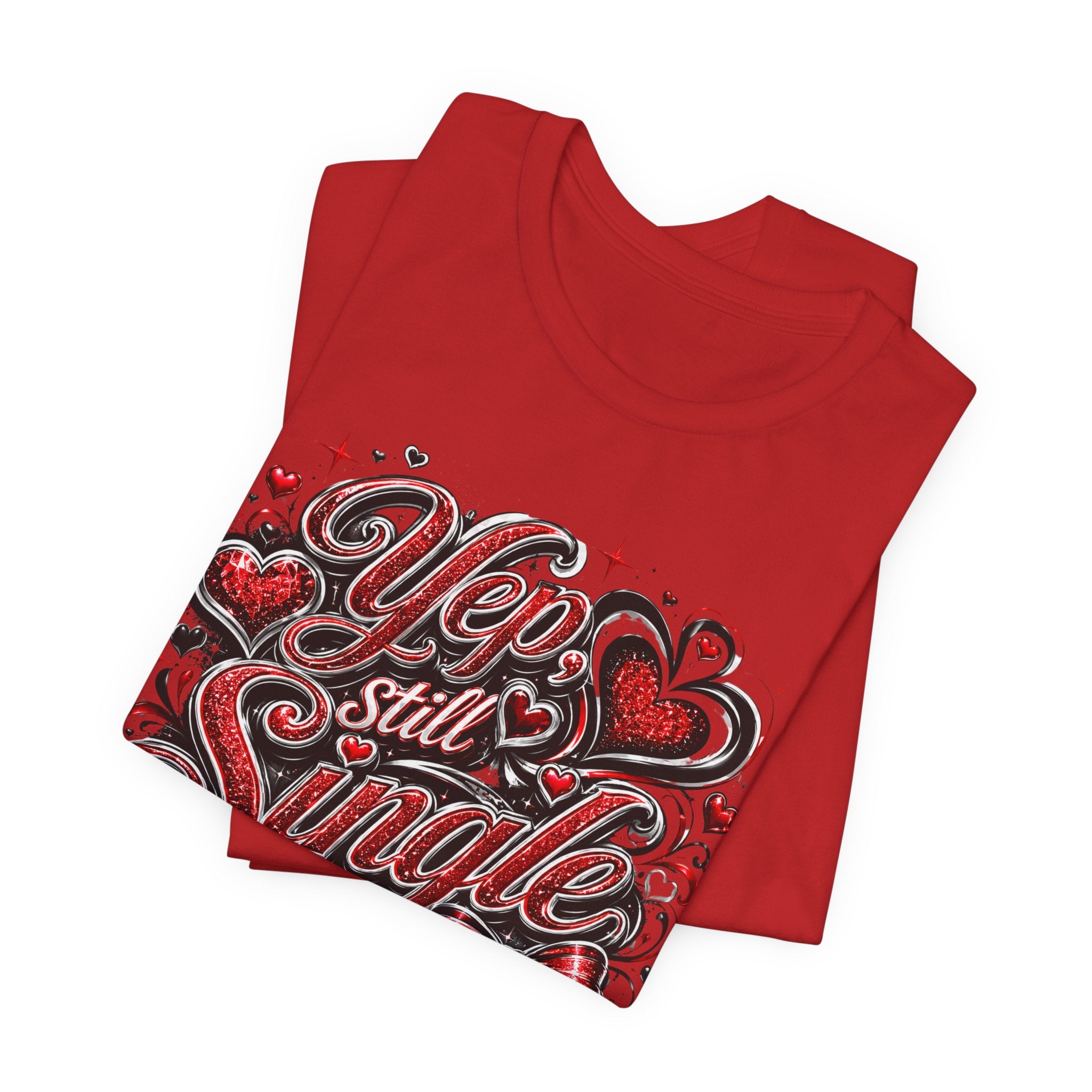 Yep, Still Single – Funny Valentine's Day T-Shirt