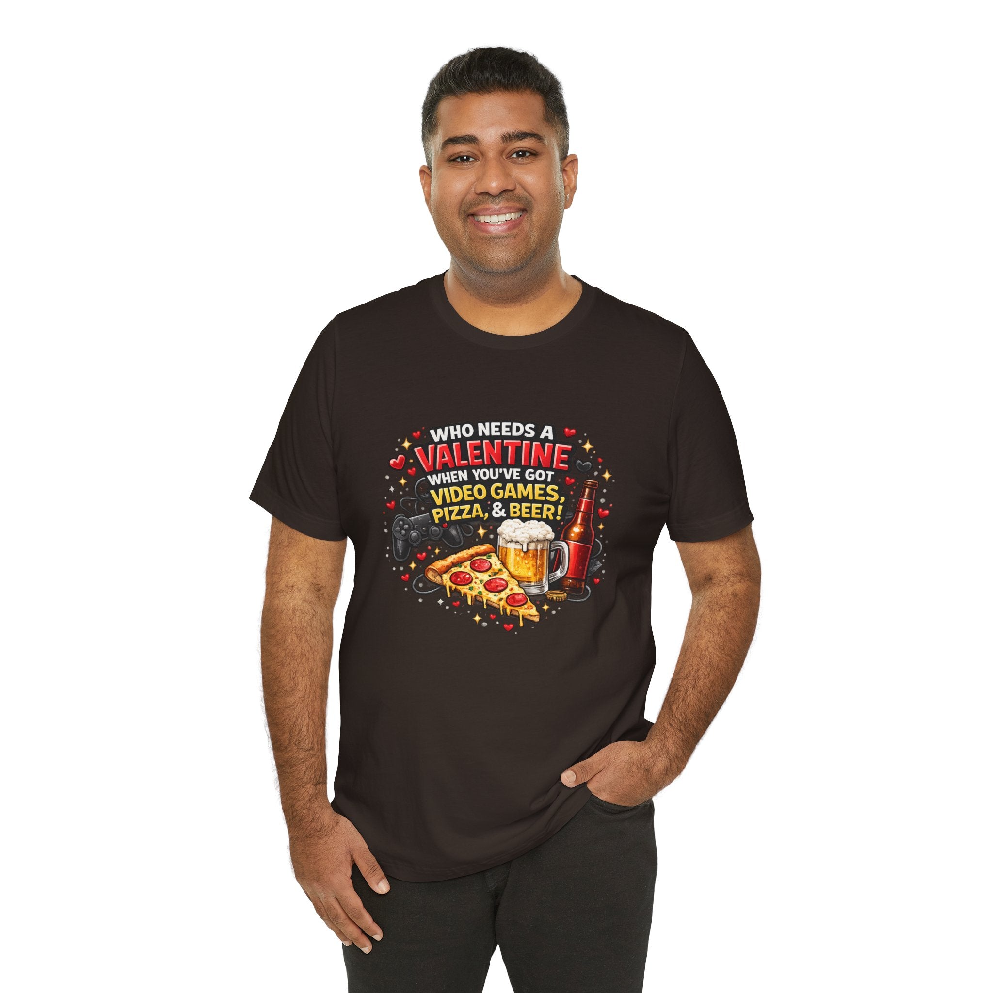 Who Needs a Valentine When You've Got Video Games, Pizza & Beer – Funny Valentine's T-Shirt