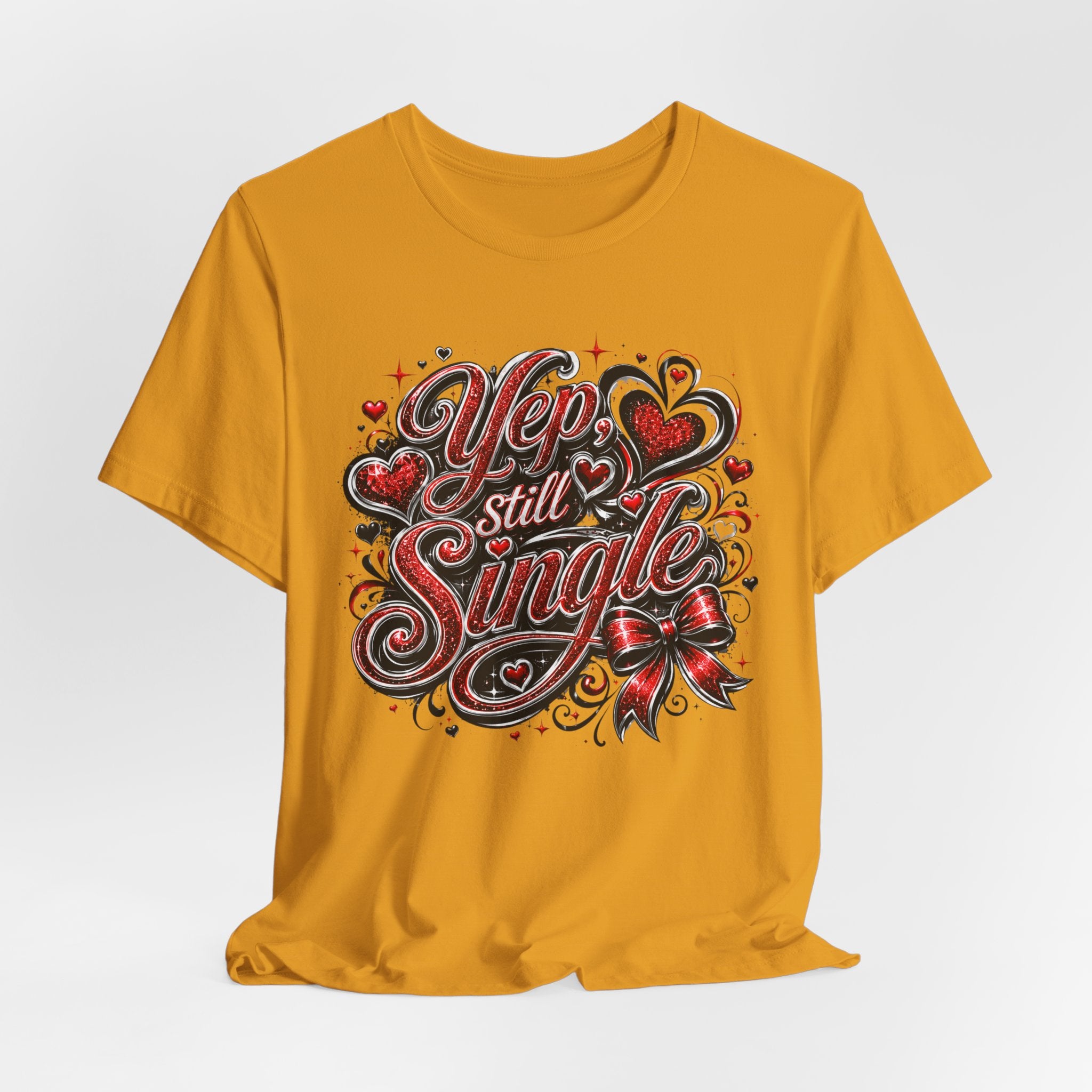 Yep, Still Single – Funny Valentine's Day T-Shirt