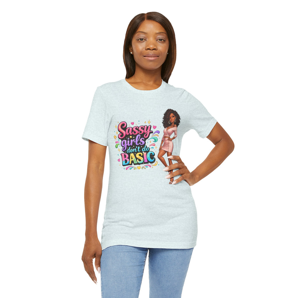 Sassy Girls Don't Do Basic T-Shirt
